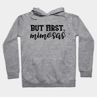 Bridal Shower - But First, mimosas Hoodie